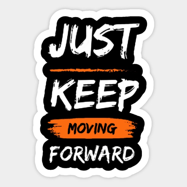 just keep moving forward Sticker by Medotshirt